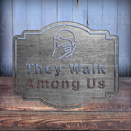 TheyWalkAmongUs - SRT Metalworks